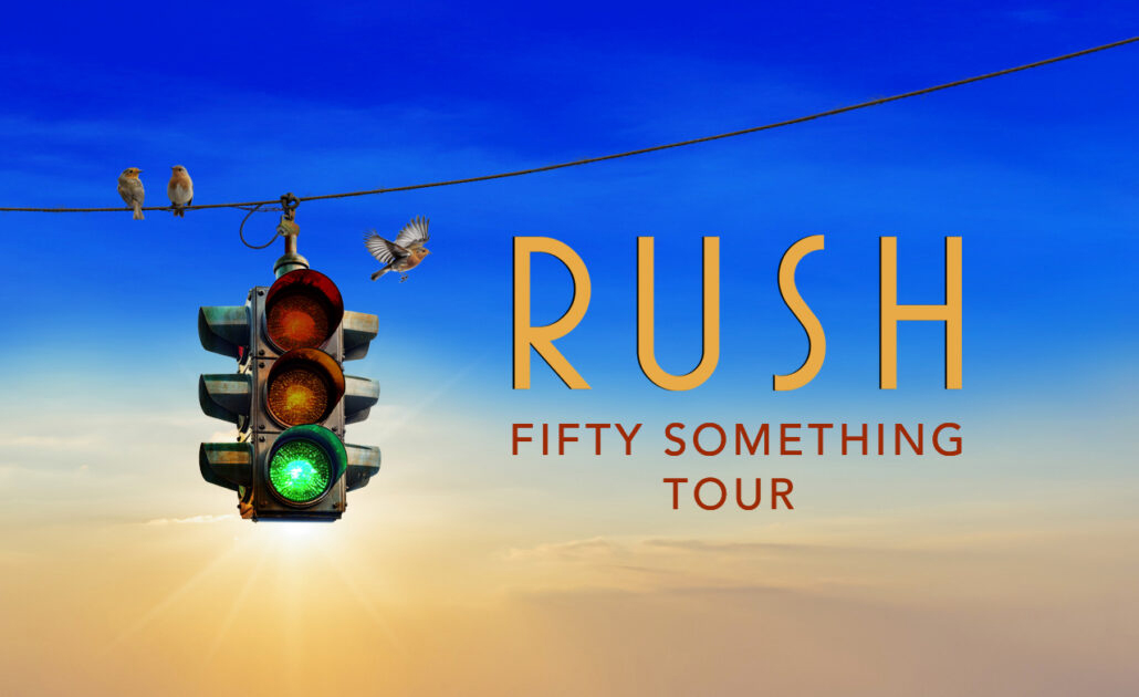RUSH FIFTY SOMETHING TOUR 2026 AND 2027
