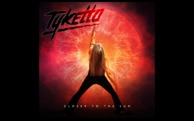 TYKETTO NEW ALBUM CLOSER TO THE SUN
